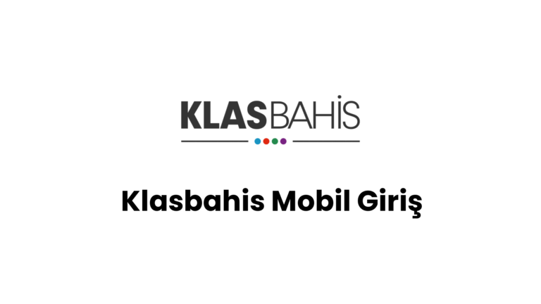 Klasbahis Mobil Giriş