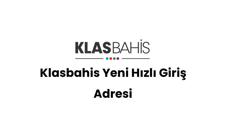 Klasbahis Yeni Hızlı Giriş Adresi